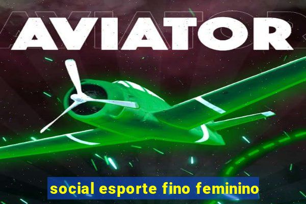 social esporte fino feminino